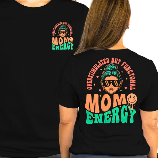 Mom Energy: Overstimulated — Tee