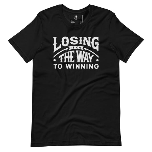 Losing Is On The Way To Winning T-Shirt - Wear KP