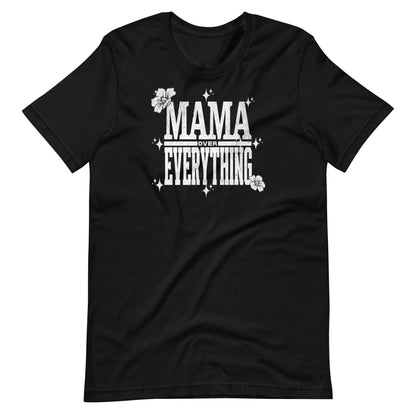 Mama Over Everything T-Shirt - Wear KP