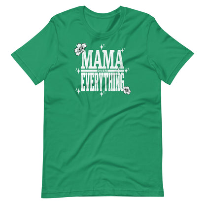 Mama Over Everything T-Shirt - Wear KP