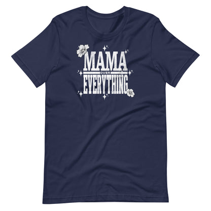 Mama Over Everything T-Shirt - Wear KP