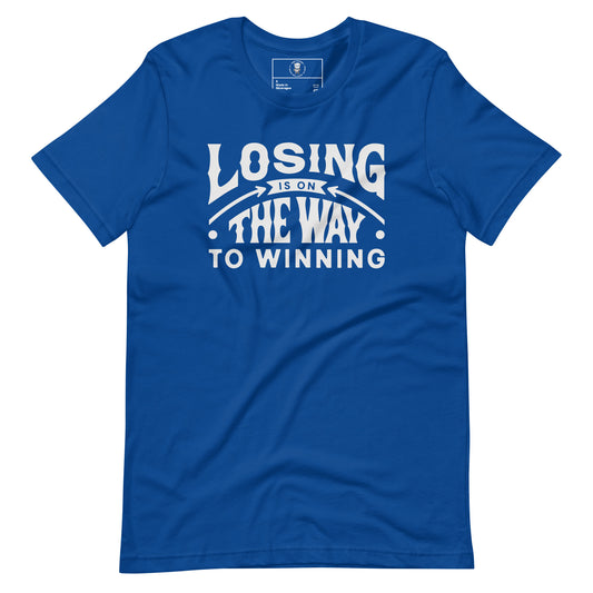 Losing Is On The Way To Winning T-Shirt - Wear KP